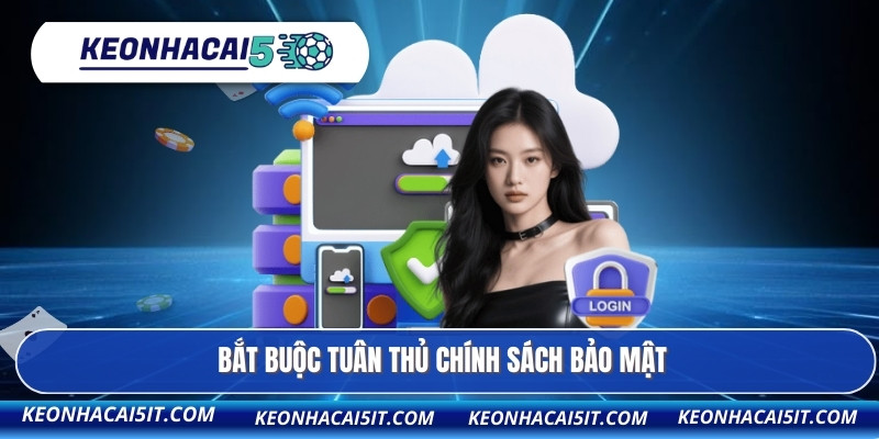 Chính Sách Bảo Mật 2 Bắt buộc tuân thủ chính sách bảo mật