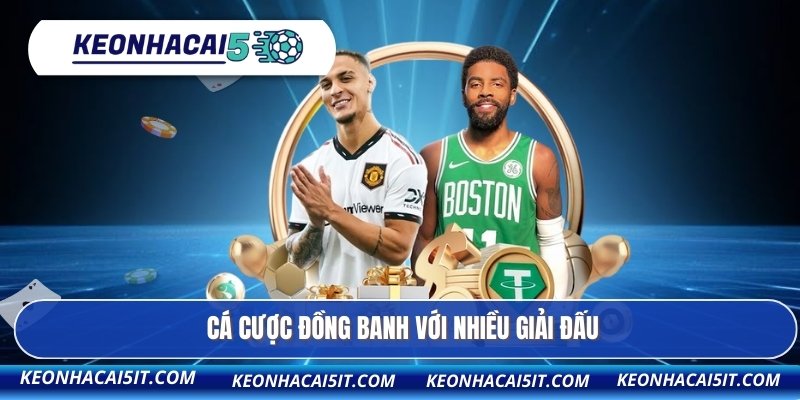 Cá cược đồng banh với nhiều giải đấu