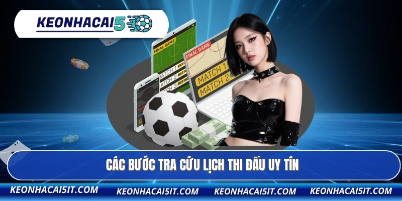 Lịch thi đấu 1 Các bước tra cứu lịch thi đấu uy tín