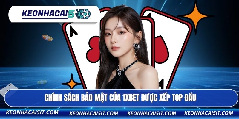Chính sách bảo mật của 1XBET được xếp top đầu
