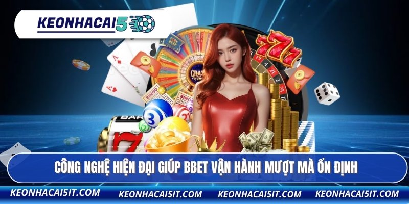 Công nghệ hiện đại giúp BBET vận hành mượt mà ổn định