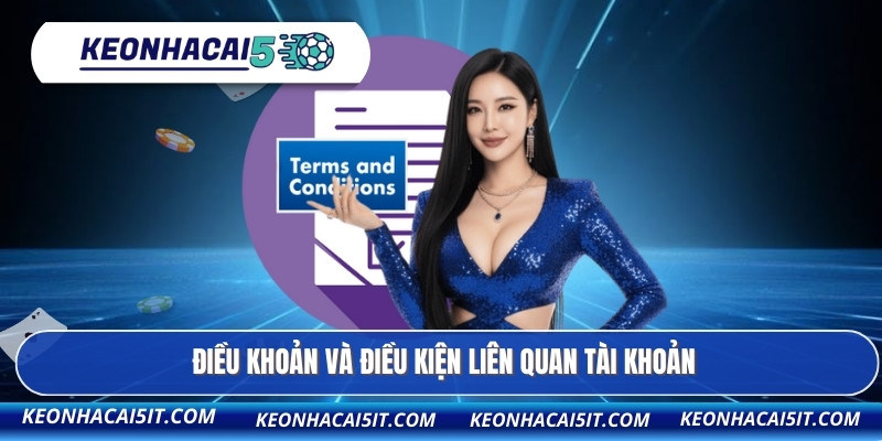 Điều Khoản Và Điều Kiện 1 Điều khoản và điều kiện liên quan tài khoản