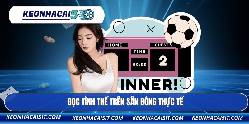 Bảng xếp hạng 3 Đọc tình thế trên sân bóng thực tế