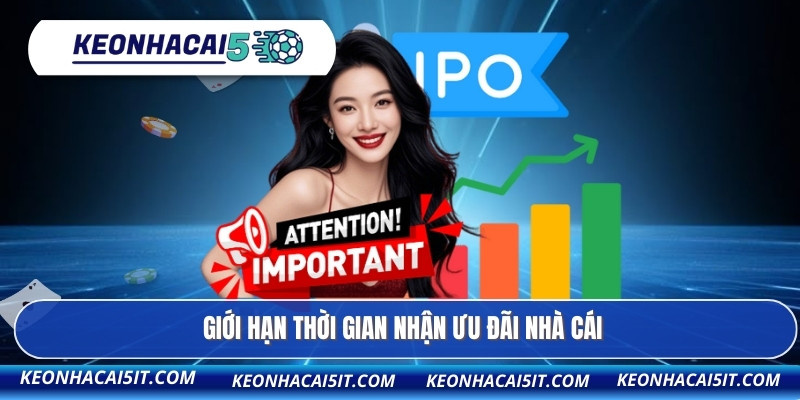 Điều Khoản Và Điều Kiện 3 Giới hạn thời gian nhận ưu đãi nhà cái