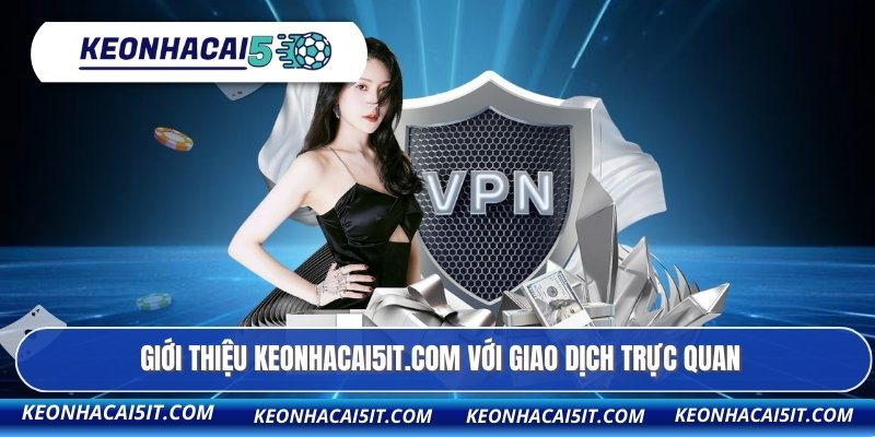 Giới thiệu keonhacai5it.com với giao dịch trực quan