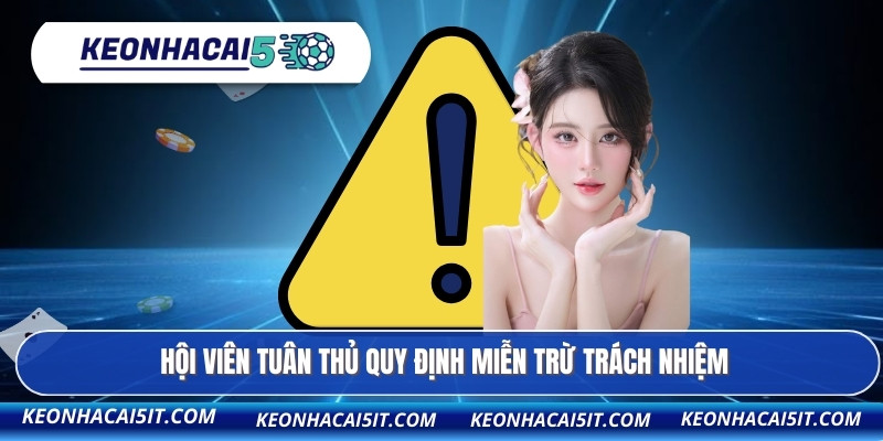 Miễn Trừ Trách Nhiệm 3 Hội viên tuân thủ quy định miễn trừ trách nhiệm