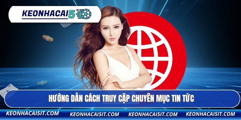 Hướng dẫn cách truy cập chuyên mục tin tức
