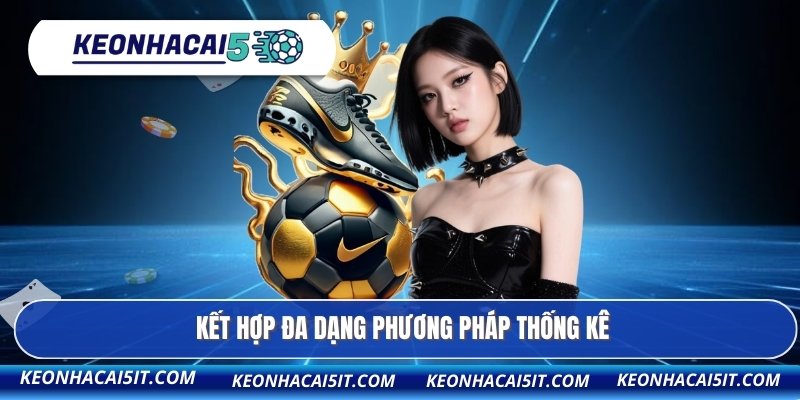 Livescore 3 Kết hợp đa dạng phương pháp thống kê