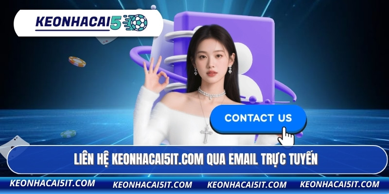 Liên Hệ Keonhacai5it.com 1 Liên hệ keonhacai5it.com qua email trực tuyến