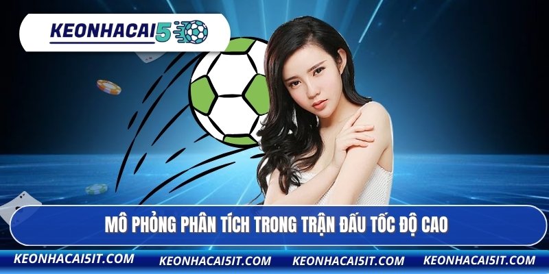 Mô phỏng phân tích trong trận đấu tốc độ cao