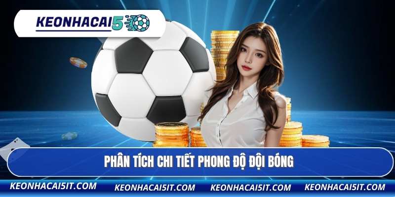 Phân tích chi tiết phong độ đội bóng