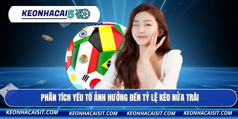 Phân tích yếu tố ảnh hưởng đến tỷ lệ kèo nửa trái