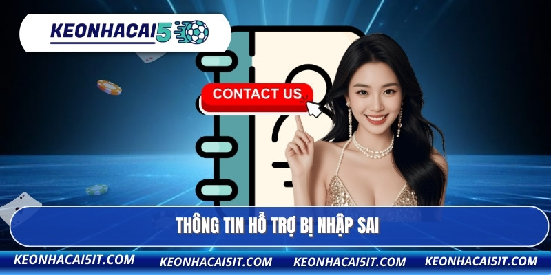 Liên Hệ Keonhacai5it.com 2 Thông tin hỗ trợ bị nhập sai